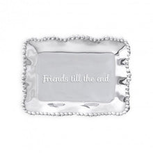 Load image into Gallery viewer, Beatriz Ball Organic Pearl Rectangular Engraved Tray - "Friends Till The End"